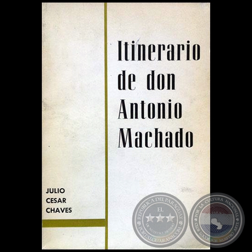 ITINERARIO DE DON ANTONIO MACHADO - Autor: JULIO CÉSAR CHAVES - Año 1968